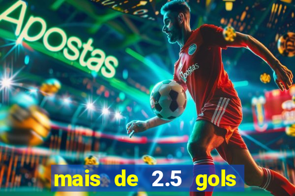 mais de 2.5 gols o que significa